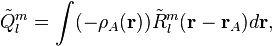 \tilde{Q}_l^m = \int (-\rho_A(\mathbf{r})) \tilde{R}_l^m(\mathbf{r}-\mathbf{r}_A) d\mathbf{r},