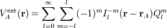 V^{\text{ext}}_A(\mathbf{r}) = \sum_{l=0}^{\infty} \sum_{m=-l}^{l} (-1)^m I_l^{-m}(\mathbf{r}-\mathbf{r}_A) Q_l^m
