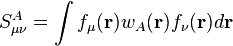 S^{A}_{\mu\nu} = \int f_{\mu}(\mathbf{r}) w_A(\mathbf{r}) f_{\nu}(\mathbf{r}) d\mathbf{r}