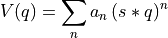 V(q) = \sum_{n}a_n\left(s*q\right)^n