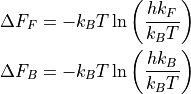 \Delta F_F &= -k_BT\ln\left(\frac{h k_F}{k_B T}\right) \\
\Delta F_B &= -k_BT\ln\left(\frac{h k_B}{k_B T}\right)