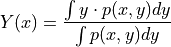 Y(x) = \frac{\int y\cdot p(x,y) dy}{\int p(x,y)dy}