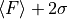 \langle F\rangle+2\sigma