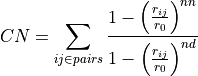CN &= \sum_{ij \in pairs} \frac{1-\left(\frac{r_{ij}}{r_0}\right)^{nn}}{1-\left(\frac{r_{ij}}{r_0}\right)^{nd}}