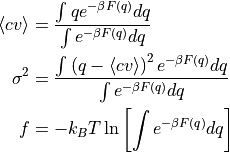 \left\langle cv \right\rangle   &= \frac{\int q e^{-\beta F(q)} dq}{\int e^{-\beta F(q)} dq} \\
\sigma^2                           &= \frac{\int \left(q-\left\langle cv \right\rangle\right)^2 e^{-\beta F(q)} dq}{\int e^{-\beta F(q)} dq} \\
f                                   &= -k_B T \ln\left[\int e^{-\beta F(q)} dq\right]