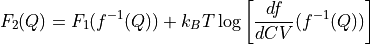 F_2(Q) &= F_1(f^{-1}(Q)) + k_B T \log\left[\frac{df}{dCV}(f^{-1}(Q))\right]